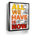 Featured image 5 for All We Have Is Now