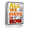 Featured image 8 for All We Have Is Now