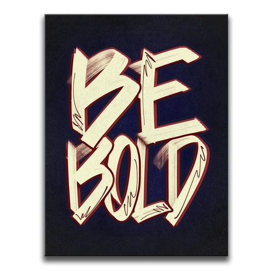 Be Bold - Calligraphy I Posters, Prints, & Visual Artwork TheGoatWallArt PORTRAIT 18x24 0.75" STANDARD
