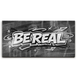 Be Real, Black And White - Graffiti