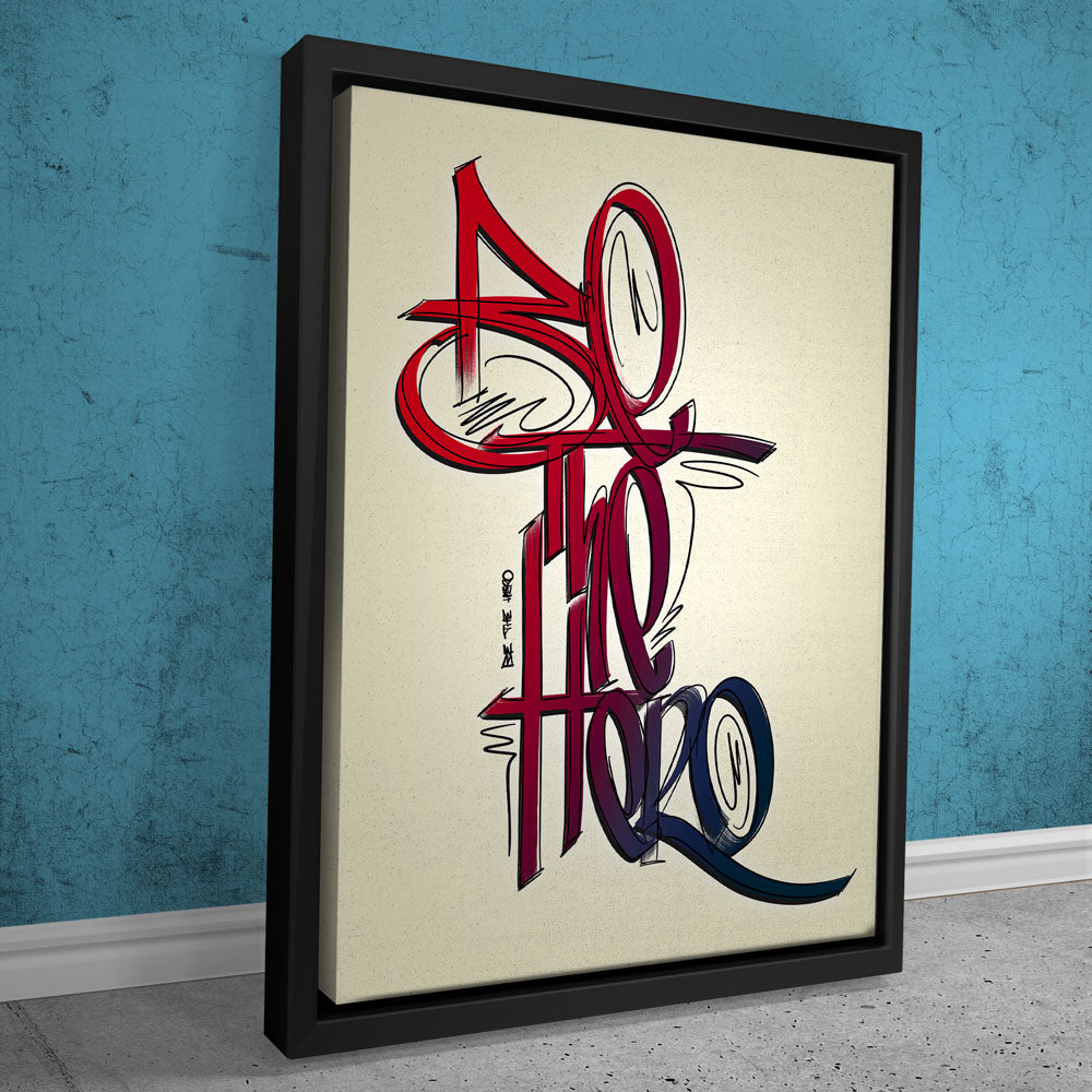 Be The Hero - Calligraphy - TheGOATWallArt