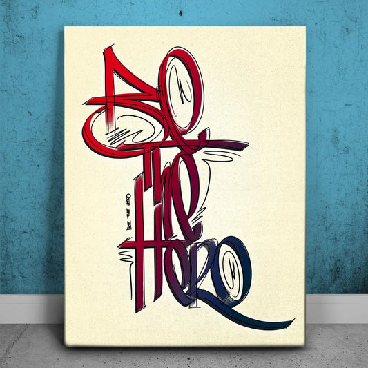 Be The Hero - Calligraphy Posters, Prints, & Visual Artwork TheGoatWallArt PORTRAIT 18x24 0.75" STANDARD
