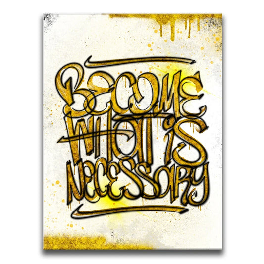 Become What Is Necessary - Calligraphy Rustic Gold Posters, Prints, & Visual Artwork TheGoatWallArt PORTRAIT 18x24 0.75" STANDARD