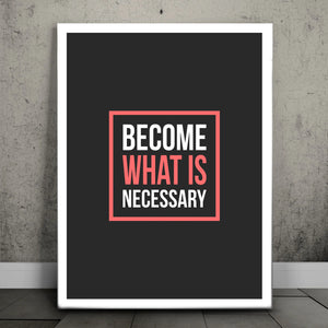 Become What Is Necessary III