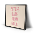 Thumbnail image 2 for Better Late Than Ugly