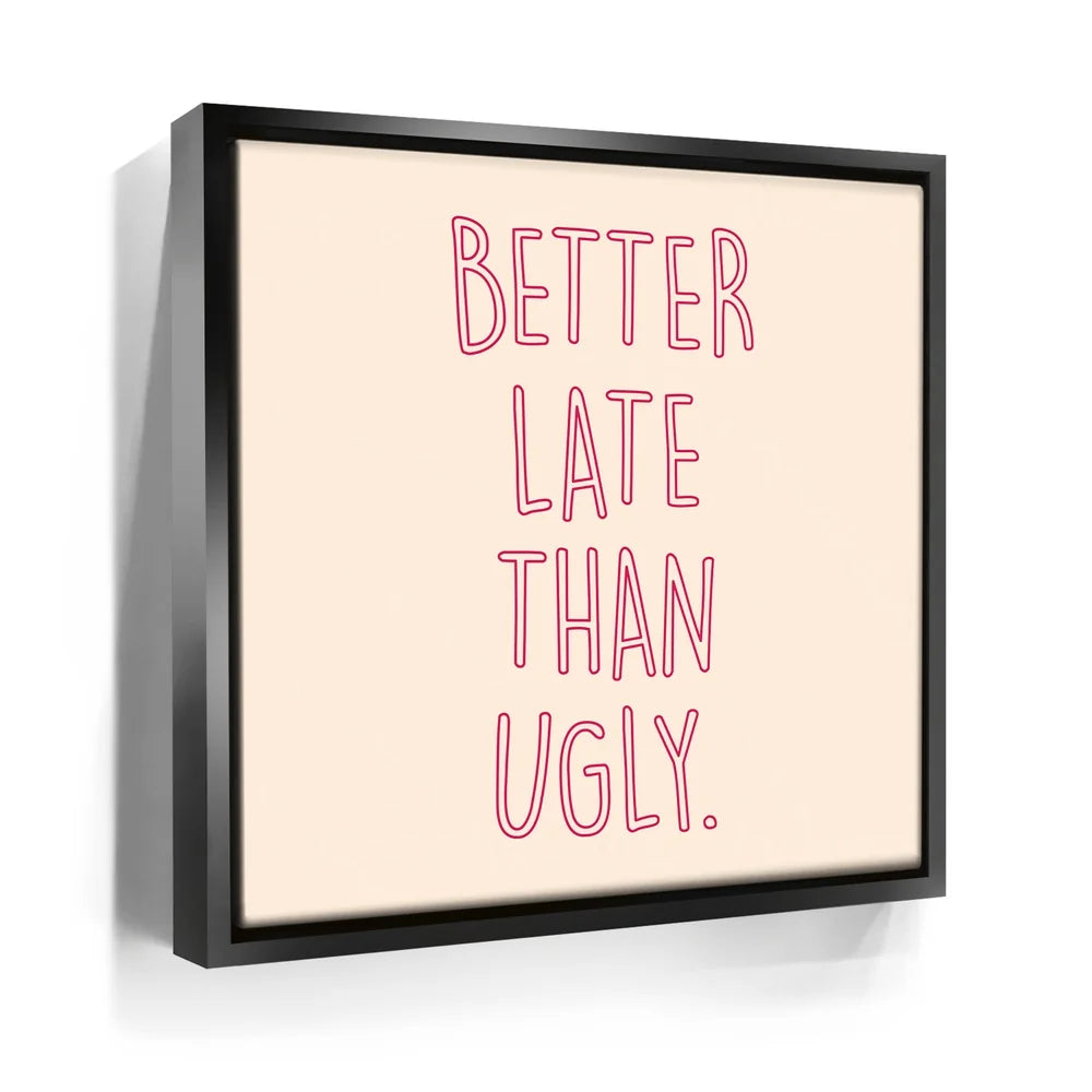 Featured image 5 for Better Late Than Ugly