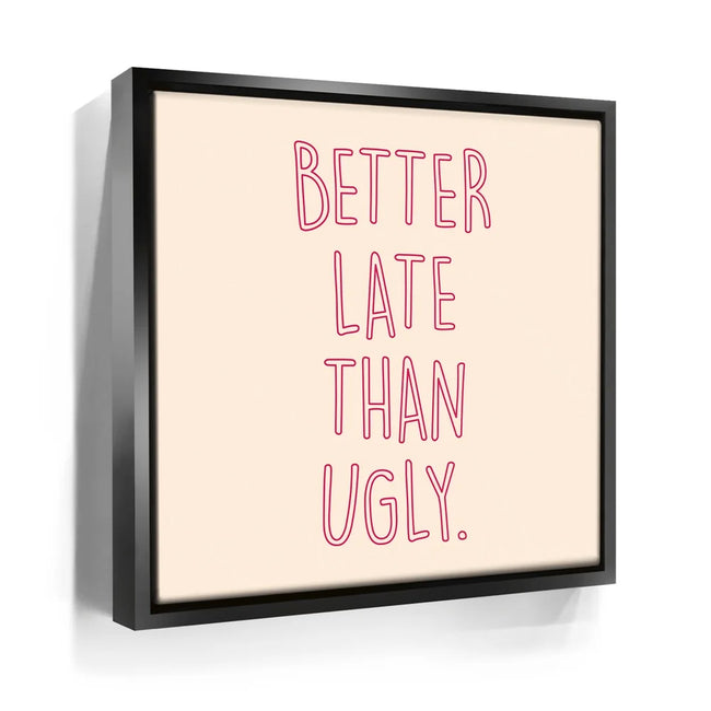 Featured image 5 for Better Late Than Ugly