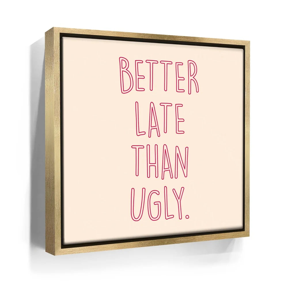 Featured image 7 for Better Late Than Ugly