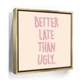 Featured image 7 for Better Late Than Ugly