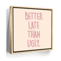 Featured image 9 for Better Late Than Ugly