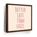 Featured image 10 for Better Late Than Ugly