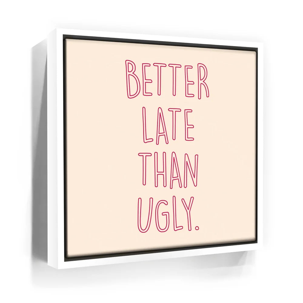 Featured image 6 for Better Late Than Ugly