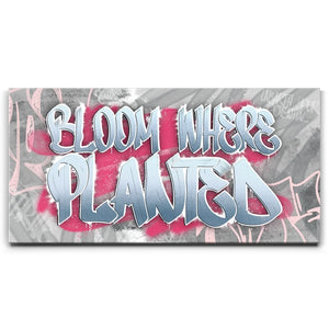 Bloom Where Planted I - Graffiti