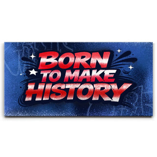 Born To Make History, Usa - Graffiti