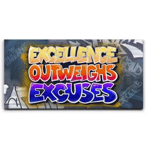 Excellence Outweighs Excuses - Graffiti