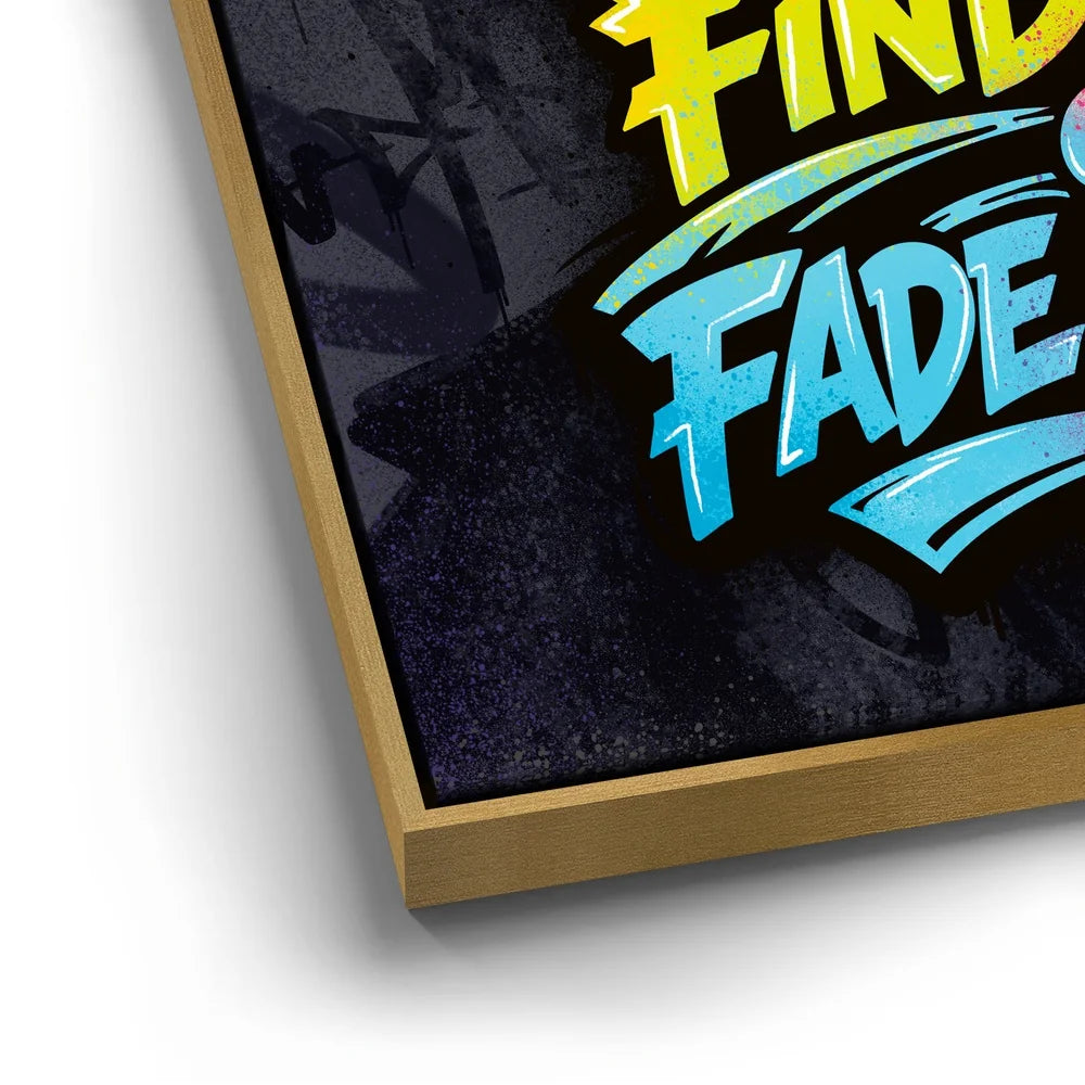 Featured image 12 for Find A Way Or Fade Away - Graffiti
