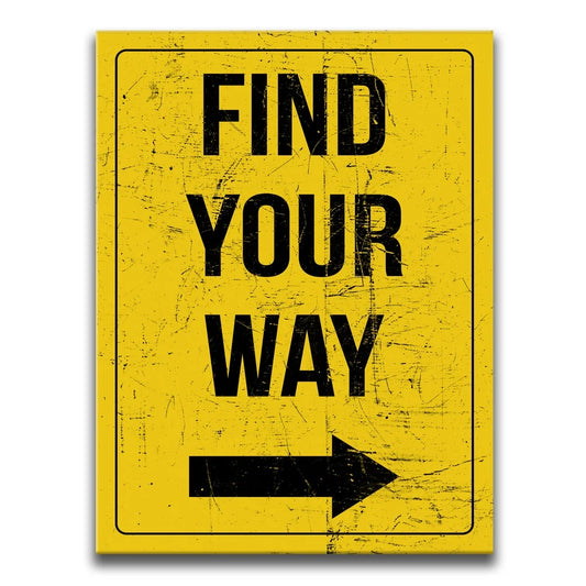 Find Your Way Sign - Yellow Posters, Prints, & Visual Artwork TheGoatWallArt PORTRAIT 18x24 0.75" STANDARD