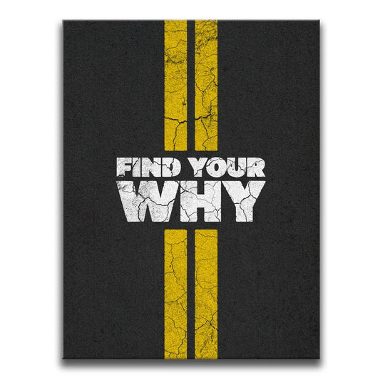 Find Your Why - Street - White Text Posters, Prints, & Visual Artwork TheGoatWallArt PORTRAIT 18x24 0.75" STANDARD