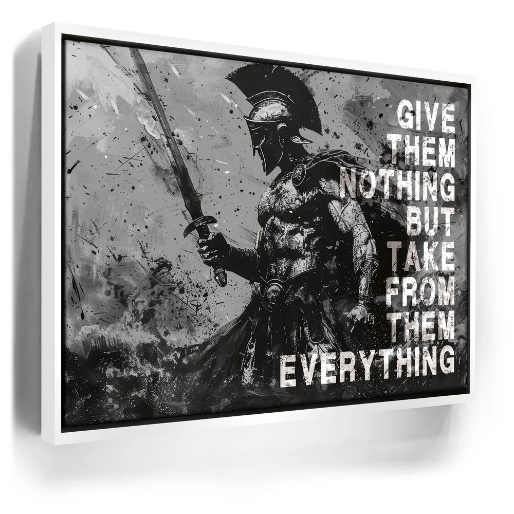 Featured image 6 for Give Nothing Take Everything - Black & White