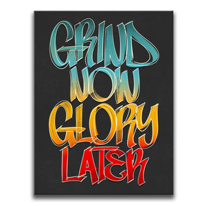 Grind Now Glory Later - Calligraphy I