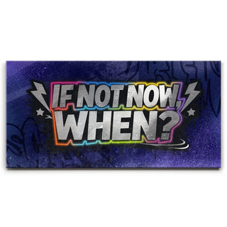 If Not Now When - Graffiti