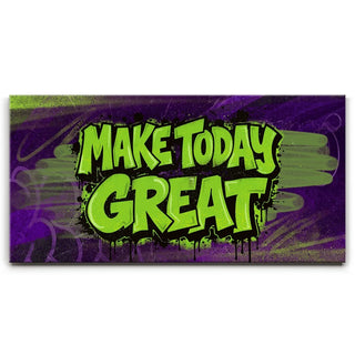 Make Today Great - Graffiti