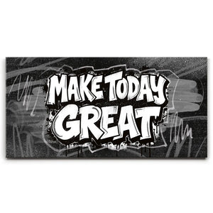 Make Today Great, B&W - Graffiti