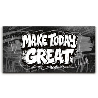 Make Today Great, B&W - Graffiti