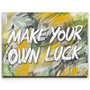 Make Your Own Luck