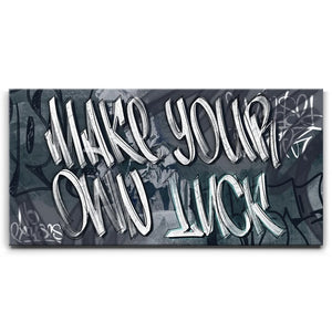 Make Your Own Luck - Graffiti