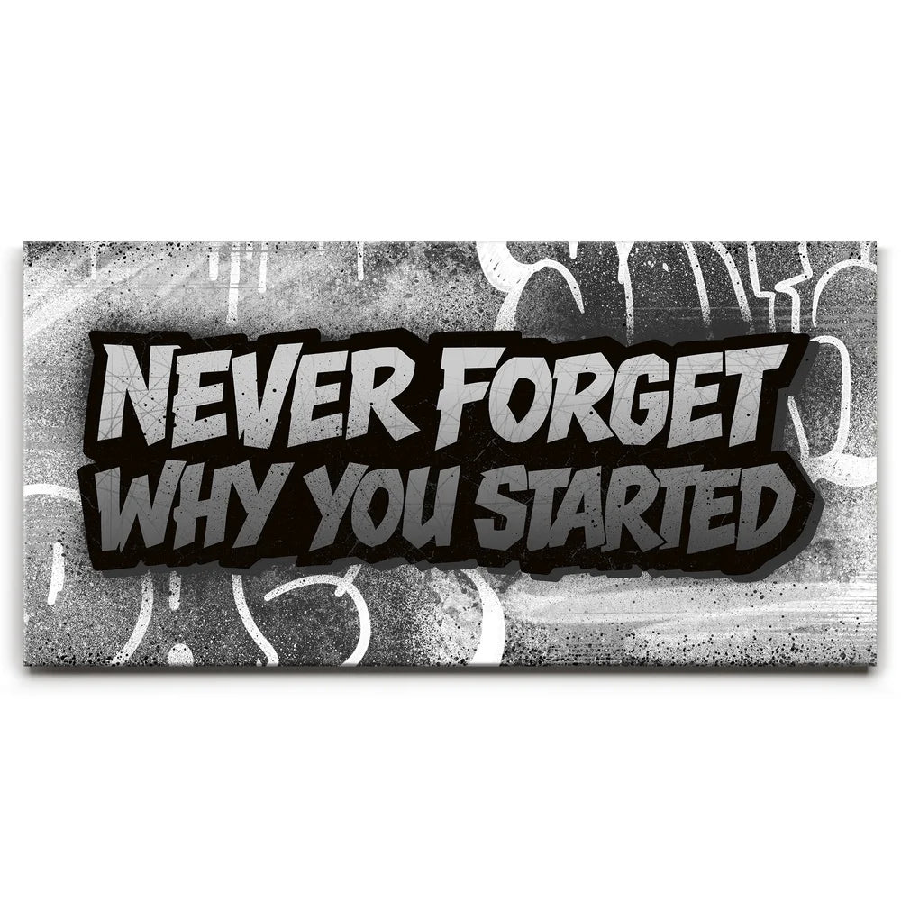 Featured image 1 for Never Forget Why You Started, B&W - Graffiti