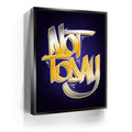 Featured image 5 for Not Today - Calligraphy