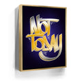 Featured image 7 for Not Today - Calligraphy