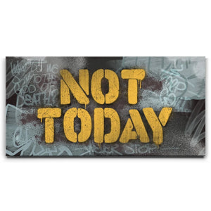 Not Today - Graffiti