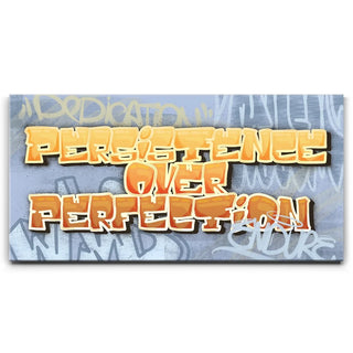 Persistence Over Perfection - Graffiti