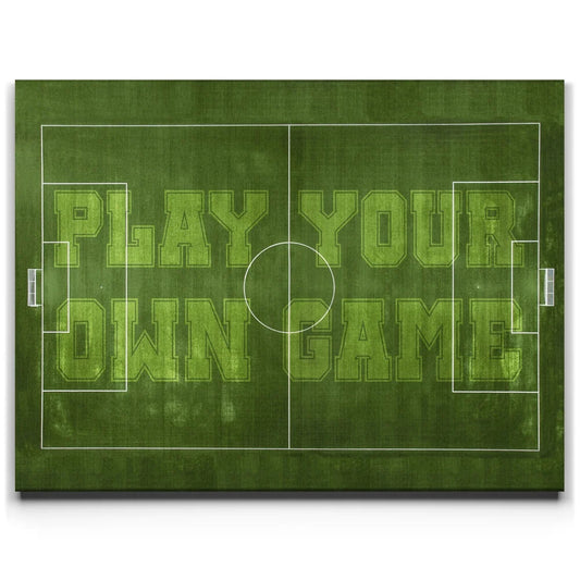 Play Your Own Game - Soccer Posters, Prints, & Visual Artwork TheGoatWallArt LANDSCAPE 24x18 0.75" STANDARD