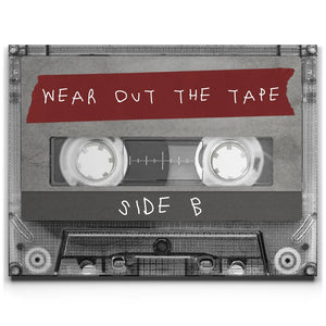 Wear Out The Tape - Side B