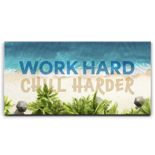 Work Hard, Chill Harder Posters, Prints, & Visual Artwork TheGoatWallArt LANDSCAPE - WIDE 30x15 0.75" STANDARD